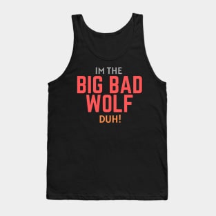 I'm the Big Bad Wolf, Duh! Tank Top